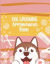 Dog Grooming Appointment Book: With Client Details & Notes Pages: 8AM - 7PM Monday to Sunday With 15-Minute Increments: 53 Week (1 Year) Undated journal tracker Book - can be used for any pets