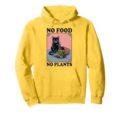 No Food No Plants Cat Plant Kitten Plants Cat Lover Pullover Hoodie
