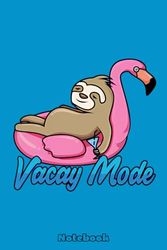 Vacay Mode Funny Sloth Cartoon Notebook: Notebook 120 pages | 6 x 9 | Journal | Diary | gift For Students, Teens, and Kids