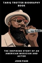 Tariq Trotter Biography Book: The Inspiring Story of an American Musician and Actor