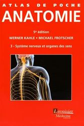Atlas de poche Anatomie Volume 3 : Système nerveux et organes des sens (5 ° Éd.): Volume 3 : Systèmes nerveux et organes des sens