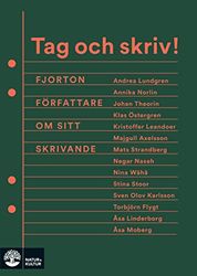 Tag och skriv! : fjorton författare om sitt skrivande