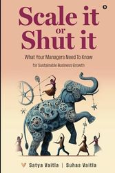 Scale it or Shut it: What Your Managers Need to Know for Sustainable Business Growth