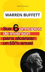 Warren Buffett : sus 6 principios de inversión para alcanzar un 15% anual