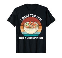 Retro Voglio Tom Yum Non la tua opinione Vintage Tom Yum Lover Maglietta