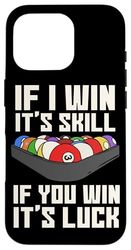 If I Win It's Skill If You Win It's Luck Cue Pool Billiards Case for iPhone 16 Pro