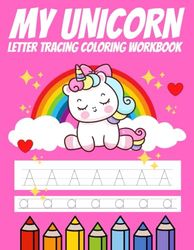 MY UNICORN LETTER TRACING COLORING WORKBOOK: Alphabet Uppercase & Lowercase Letters Practice Workbook for kids, Preschool Writing Workbook for Pre K, Kindergarten and Kids Ages 3-5, 105 pages