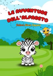 Le avventure dell'alfabeto / colora gioca impara taglia incolla / ogni lettera una sfida / minigiochi / 3 - 7 anni / formato A4 / 61 pagine / esercizi ... possibile ritagliare e incollare le immagini