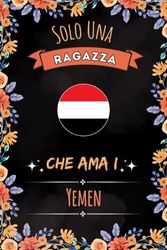 Solo Una Ragazza Che Ama i Yemen: Regalo per gli amanti dei i Yemen, Quaderno diario con copertina per i Yemen per ragazze che amano i Yemen