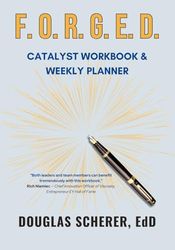 F. O. R. G. E. D.: Catalyst Workbook & Weekly Planner