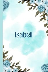 Isabell: Isabell-Notizbuch, blanko, linierte Schreibseiten, Tagebuch mit ... ..., Isabell-personalisiertes Geschenk