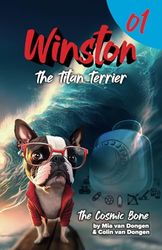 Winston The Titan Terrier: The Cosmic Bone (Book 1) (Titan Terrier Tales)