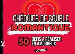 Chéquier de couple romantique : 50 défis à réaliser en amoureux : un moyen fun et unique pour sortir de la routine ! - Cadeau couple, anniversaire, saint valentin