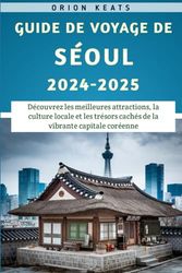 Guide De Voyage De Séoul 2024-2025