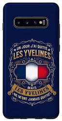 Coque pour Galaxy S10+ UN JOUR J'AI QUITTÉ LES YVELINES, MAIS LES YVELINES...