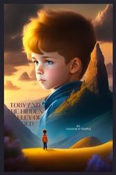 TOBY AND THE HIDDEN VALLEY OF GOLD: TOBI AND THE HIDDEN VALLEY OF GOLD