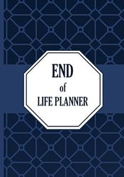 End of Life Planner: Crucial Details Regarding My Possessions, Business Matters, and Desires.