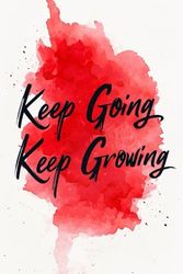 Keep Going Keep Growing | Blank Lined Journal for Kids | A Simple Notebook for Writing, Self-Expression, and Emotional Well-Being: A Lined Notebook ... and Develop a Healthy Journaling Habit