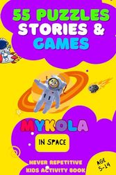 55 Puzzles, Stories and Games: Mykola in Space, Kids Activity Book with Full Color Logic Puzzles, Math Quizzes, Mazes, Memes and More (Mykola Magazine)