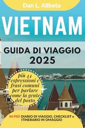 VIETNAM Guida di viaggio 2025: Esplora le spiagge, la fauna selvatica, la cucina e gli affascinanti monumenti dell'India con un itinerario ideale di 7 giorni e una checklist.