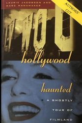 Hollywood Haunted: A Ghostly Tour of Filmland Authors' Cut