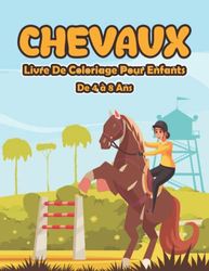 Chevaux, livre de coloriage pour enfants de 4-8 ans: Un grand livre sur les chevaux pour les garçons, et les filles .