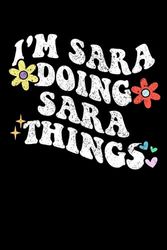 Retro Groovy Im SARA Doing SARA Things Funny: Retro Groovy Journal For Women : 6"x9" 120 blank lined pages To Write Notes, Challenges, To-do List,.... And Mood