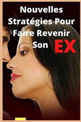 Nouvelles Stratégies Pour Faire Revenir Son Ex: Comment faire revenir son ex mon ex ? Méthode à faire pour récupérer son ex, comment faire revenir son ... Conseils sur comment récupérer votre Ex