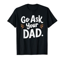 Ve a preguntarle a tu papá Camiseta