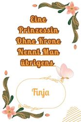 Eine Prinzessin Ohne Krone Nennt Man übrigens Finja: Notizbuch für Frauen mit Namen Finja