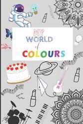 My World of Colours: Colouring book for kids