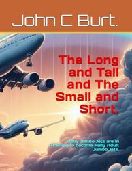 The Long and Tall and The Small and Short.: Baby Jumbo Jets are in Training to become Fully Adult Jumbo Jets.