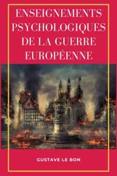 Enseignements psychologiques de la guerre européenne: Version intégrale - 7 Livres