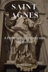 Saint Agnes: A Proof of Her Virginity and Martyrdom