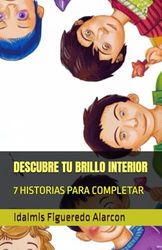 DESCUBRE TU BRILLO INTERIOR: 7 HISTORIAS PARA COMPLETAR