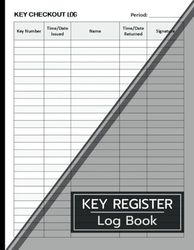 Key Register Log Book: Log In & Log Out Key Control Book for Business & Personal Use (Suitable for Home, Office, School, Security Purposes)