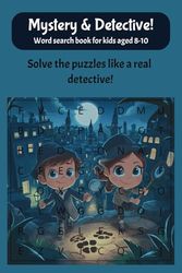 Mystery & Detective Word Search for Kids Ages 8-10: 100 Fun and Thrilling Puzzles!: 50+ Detective-Themed Word Search Puzzles with Easy-to-Read Print | ... inches, 110 Pages | Perfect for Young Sleuths