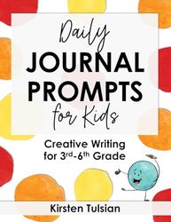Daily Journal Prompts for Kids: Creative Writing for 3rd-6th Grade