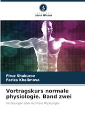 Vortragskurs normale physiologie. Band zwei: Vorlesungen über normale Physiologie