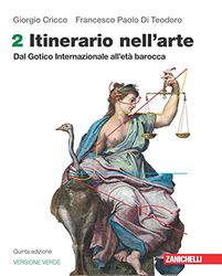 Itinerario nell'arte. Edizione verde. Per le Scuole superiori. Con Contenuto digitale (fornito elettronicamente). Dal Gotico Internazionale all'età barocca (Vol. 2)