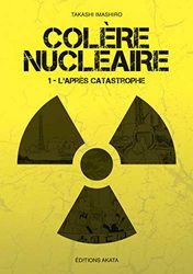 Colère nucléaire - tome 1 L'après catastrophe (01)