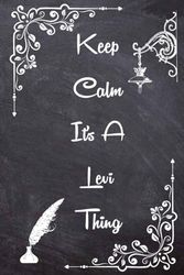 Keep Calm It's A Levi Thing: Journal Notebook for Mens, Boys, Kids with name Levi