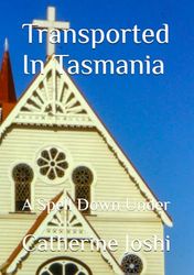 Transported In Tasmania: A Spell Down Under
