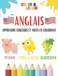 ANGLAIS: Apprendre couleurs et mots en coloriant - Utiliser sa mémoire visuelle pour retenir les couleurs et le vocabulaire en Anglais (animaux, ... s'entraîner - Enfants dès 5 ans et adultes