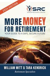 More MONEY for Retirement: Your Guide to a Safe, Secure Retirement