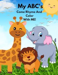 My ABC's: Come Rhyme And Color With Me!
