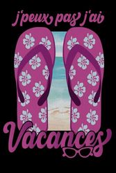Je Peux Pas J'ai Vacances: Humour Pour Femme & Filles Anniversaire Carnet de note 6x9 Pouces 120 Pages