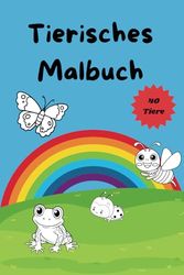 Mein erstes Tier-Malbuch - 40 süße Tiere zum Ausmalen: Spaß für Kinder ab 3 Jahren