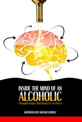 Inside the Mind of an Alcoholic: Thought Loops That Keep Us in Place