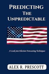 Predicting The Unpredictable: A Look into Election Forecasting Techniques